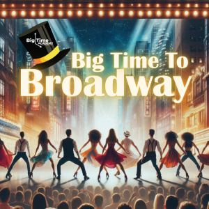 Big Time to Broadway